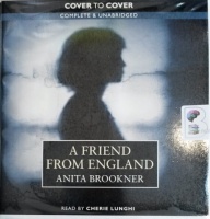 A Friend From England written by Anita Brookner performed by Cherie Lunghi on Audio CD (Unabridged)